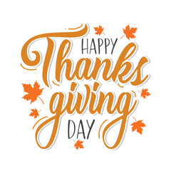 Hand drawn lettering Happy Thanksgiving Day greeting card with maple Leafs. Thanksgiving text for celebration Autmn fall season. Thanksgiving Day banner, poster, template. Vector illustration.