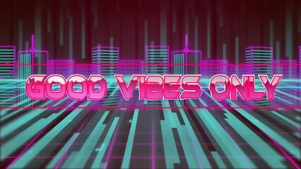 Good Vibes Only text animation over neon cityscape with futuristic grid lines - Powered by Adobe