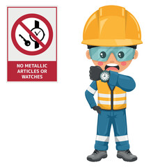 No metallic articles or watches. Strong magnetic fields. Removing or not wearing metallic articles or watches. Engineer with a watch. Safety first. Industrial safety and occupational health at work