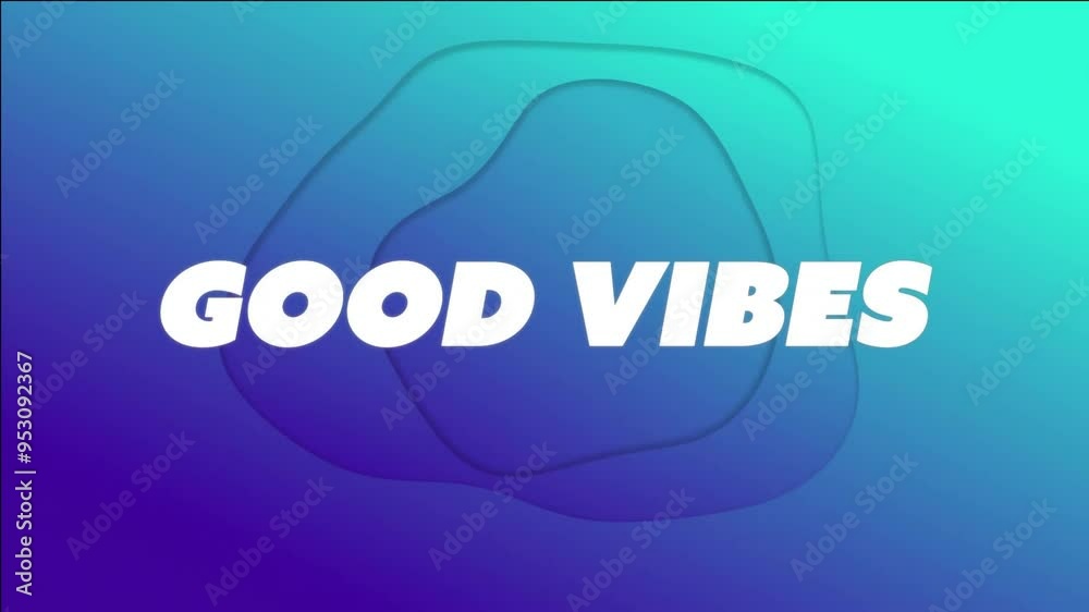 Poster good vibes text animation over blue and green gradient background with abstract shapes