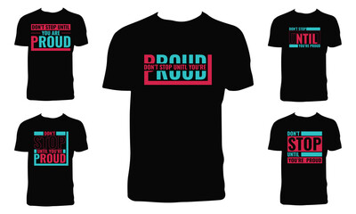 Fototapeta premium Don't Stop Until You're Proud Typography T Shirt Design Bundle. 