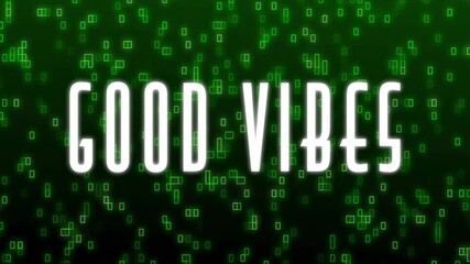 GOOD VIBES text animation over green digital matrix background - Powered by Adobe