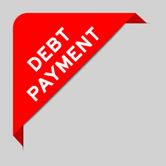 Red color of corner label banner with word debt payment on gray background