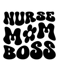 NURSE mom BOSS Trendy Retro Nurse SVG PNG Bundle, Funny Nurse Shirt Svg, Nurse Life Svg, Nurse wavy text svg, Stethoscope Svg, Nurse Mom Svg, Nursing svg