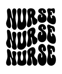 NURSE NURSE NURSE Trendy Retro Nurse SVG PNG Bundle, Funny Nurse Shirt Svg, Nurse Life Svg, Nurse wavy text svg, Stethoscope Svg, Nurse Mom Svg, Nursing svg