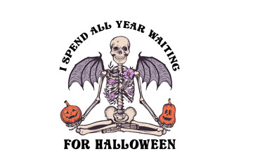 I spend all year Waiting for Halloween, Skeleton Halloween PNG Sublimation design