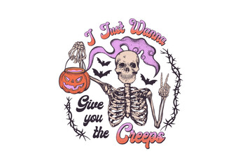 I just wanna give you the creeps, Skeleton Halloween PNG Sublimation design
