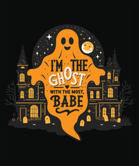 I'm the ghost with the most, babe Halloween t shirt design, haunted house vector © Antara