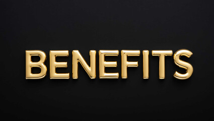 benefits word gold metallic shiny lettering on plain black background