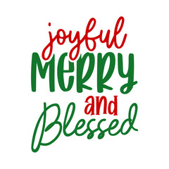 Joyful Merry And Blessed