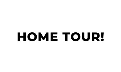 HOME TOUR
