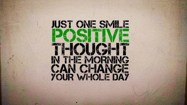 Inspirational Quote. Best motivational quotes and sayings about life. words of inspiration and motivation just One smile positive thought in the morning can change you whole day