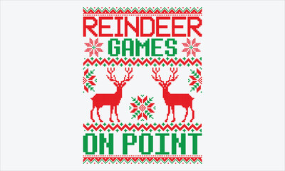 Reindeer Games On Point - Christmas Sweater T-shirt SVG Design, Hand Lettering Inspirational Quotes, Clean White Background, Perfect for Postcards, Cricut, Silhouette. EPS 10 Format for Holiday DIY Pr