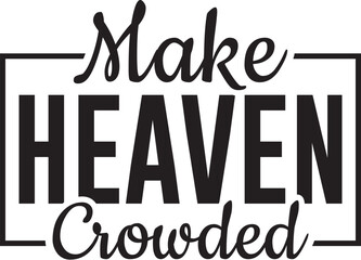 Make Heaven Crowded  svg