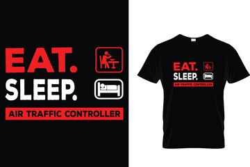 Eat. Sleep. Air Traffic Controller  - Air Traffic Controller T-Shirt