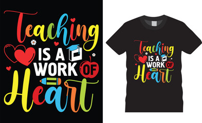 Teaching is a work of heart, vector graphic t shirt design