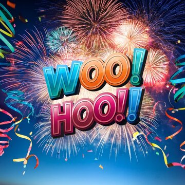 Fireworks BOOM!  WOO HOO!
