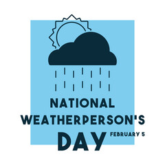 National Weatherperson's Day. February 5.