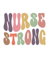 NURSE STRONG Trendy Retro Nurse SVG PNG Bundle, Funny Nurse Shirt Svg, Nurse Life Svg, Nurse wavy text svg, Stethoscope Svg, Nurse Mom Svg, Nursing svg