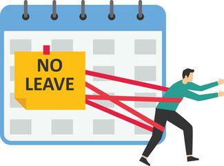 No leave for you. No annual leave or day off to rest from hard work, schedule reminder of annual leave. Flat modern vector illustration.

