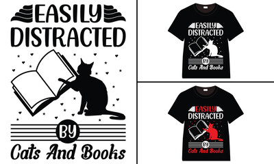 Easily Distracted By Cats And Books T-shirt design, cat typography t-shirt design, Cat day t shirt design, Cat SVG t shirt