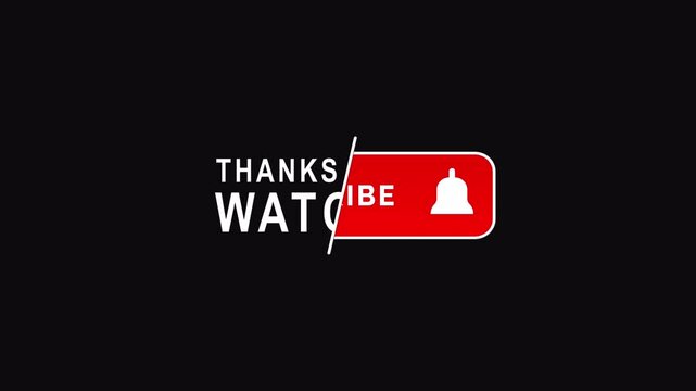Smooth animation of the text Thanks for watching and the Subscribe button isolated by the alpha channel.Suitable for end screen of video.For video editing and content creators.