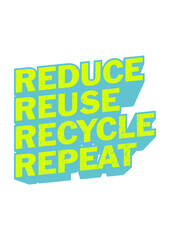 Reduce Reuse Recycle Repeat nice 3