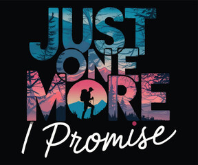 "Just One More I Promise" Typography Travelling Graphics Design