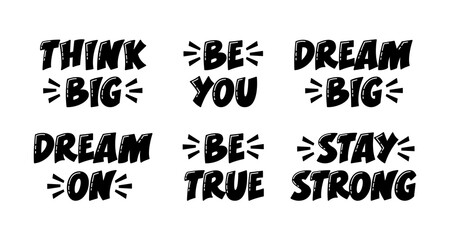 Fototapeta premium Motivational Quotes Set. Vector Hand Lettering of Inspirational Phrases Think Big, Be You, Dream Big, Stay Strong, Be True, Dream On.