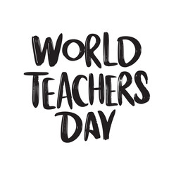 World Teachers Day text lettering. Hand drawn vector art.