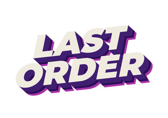 Last order. Text effect in modern colors with 3D style