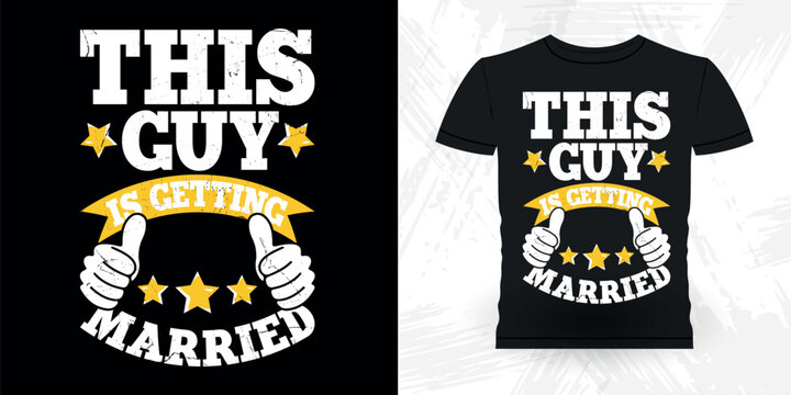 This Guy Is Getting Married Funny Retro Vintage Bachelor Party T-shirt Design