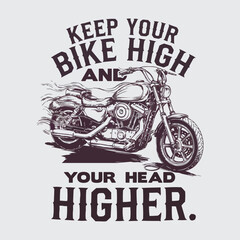 Obraz premium keep your bike high and your head higher Vintage Motorcycle T-Shirt Design with Bold Inspirational Quote