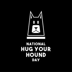 National Hug Your Hound Day. The second Sunday in September. Black background.
