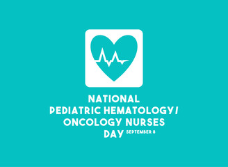 Obraz premium National Pediatric Hematology Oncology Nurses Day. September 8.