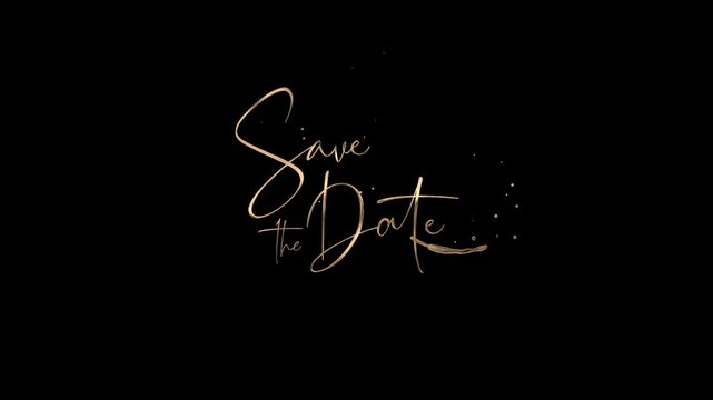 Animated Gold lettering black background phrase save the date.