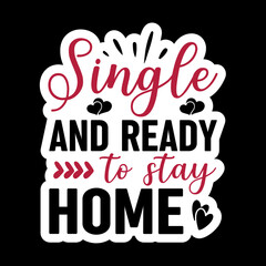 Obraz premium Single and Ready to Stay Home