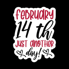 February 14 Th Just Another Day