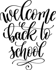 welcome back to school - hand lettering inscription calligraphy text