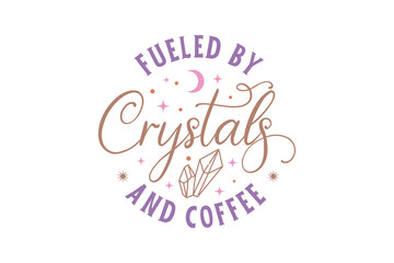 fueled by crystals and coffee, Halloween Witch SVG typography T shirt design
