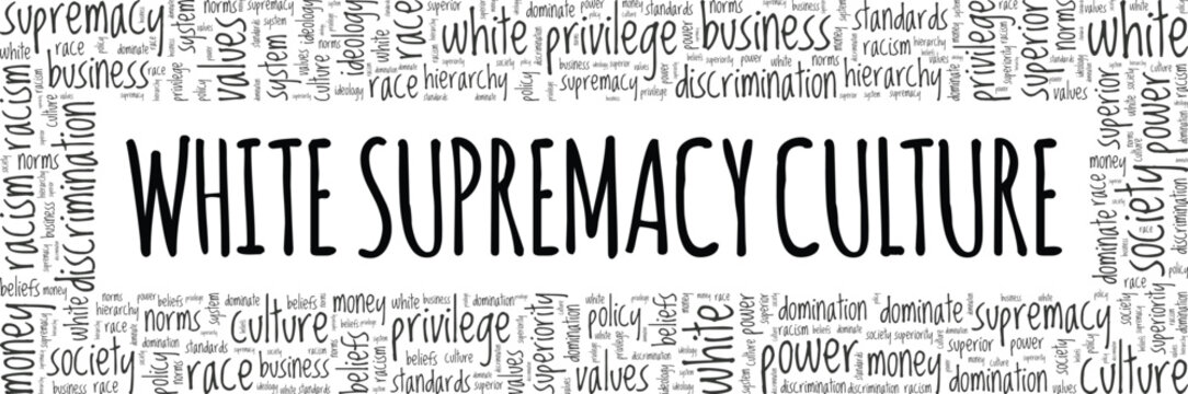 White Supremacy Culture word cloud conceptual design isolated on white background.