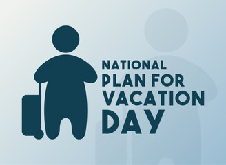 National Plan For Vacation Day. Celebrated on the last Tuesday of January.