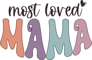 Groovy Most Loved Mama lettering vector. Hand drawn lettering phrase, Calligraphy t shirt design, Isolated on white background, svg Files for Cutting Cricut and Silhouette, EPS 10, Pastel Color Groovy