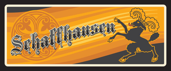 Schaffhausen Swiss canton tin sign, travel plate with gothic typography, coat of arms and flag billy goat. Vector Shaffhouse, is a town with historic roots, a municipality in northern Switzerland