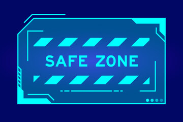 Blue color of futuristic hud banner that have word safe zone on user interface screen on black background