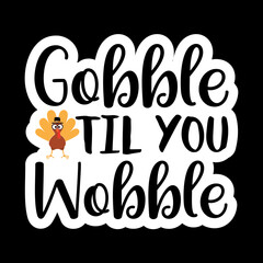 Gobble Til You Wobble