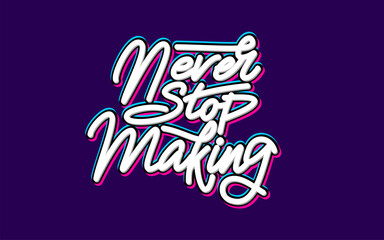 lettering never stop making with purple background for motivational ornaments and stickers.