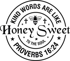 Kind Words Are Like Honey Sweet To The Soul
