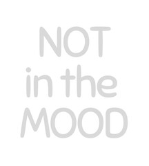 t shirt design not in the mood