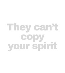 t shirt design they can't copy your spirit